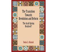 The Transition Towards Revolution and Reform: The Arab Spring Realised?