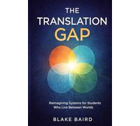 The Translation Gap: Reimagining Systems for Students Who Live Between Worlds