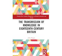 The Transmission of Knowledge in Eighteenth-Century Britain: A Digital Investigation