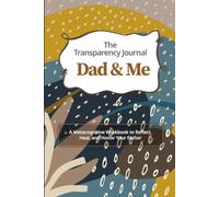 The Transparency Journal Dad&Me: A Metacognitive Workbook to Reflect, Heal, and Honor Your Father