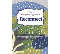 The Transparency Journal Reconnect: A Metacognitive Workbook to Rebuild Trust, Stop Fighting, and Reconnect