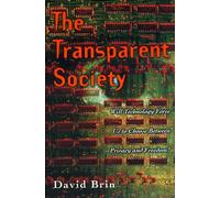 The Transparent Society: Will Technology Force Us to Choose Between Privacy and Freedom? by David Brin (1998-05-17)