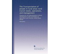 The Transportation of people in rural areas rural transit needs, operations, and management