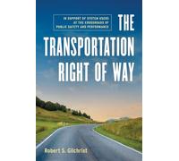 The Transportation Right of Way: In Support of System Users at the Crossroads of Public Safety and Performance