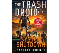 The Trash Droid Files: System Shutdown : Libro 5 (Edición en español): (The Trash Droid Files - A Darkly Funny Sci-Fi Comedy About a Rogue Robot) (Edición en español)