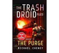 The Trash Droid Files: The Purge: Libro 3 (Edición en español): (The Trash Droid Files - A Darkly Funny Sci-Fi Comedy About a Rogue Robot) (Edición en español)