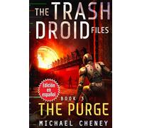 The Trash Droid Files: The Purge: Libro 3 (Edición en español): (The Trash Droid Files - A Darkly Funny Sci-Fi Comedy About a Rogue Robot) (Edición en español)