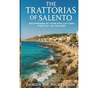 The Trattorias of Salento: Recommended by Those Who Live Them Every Day: The Truckers