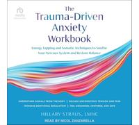 The Trauma-Driven Anxiety Workbook: Energy Tapping and Somatic Techniques to Soothe Your Nervous System and Restore Balance - Unabridged Audiobook