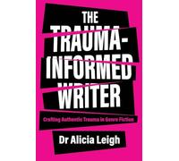 The Trauma-Informed Writer: Crafting Authentic Trauma in Genre Fiction