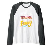 The Trauma It Took To Be This Funny - Maglia con Maniche Raglan