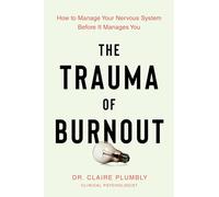 Claire Plumbly The Trauma of Burnout (Tascabile)