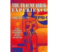 The Traumfabrik experience. Bologna 1976-1983. Quello che è rimasto dell'esperienza creativa più oscena del Novecento