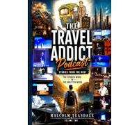 The Travel Addict Podcast - Stories from the Host - Volume Two