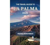 The Travel Guide to La Palma 2025: Discover the Untold Essence of Canary Islands