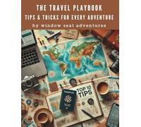 The Travel Playbook: Tips & Tricks for Every Adventure