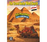 The Travel Series Word Search: Egypt: Explore Egypt’s Ancient Wonders, Take a Journey Down the Nile, Discover Ancient Treasures and Enjoy Local Markets and Food in 55 Puzzles and Over 1,000 Words
