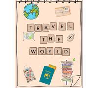 The Travel The World Journal: A Travel Log for Kids | 10 Trip Sections with Drawing + Photo Space, Senses Pages, Packing Lists & Prompts for Ages 4-10