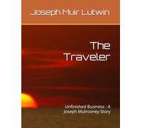 The Traveler: Unfinished Business : A Joseph Mulrooney Story