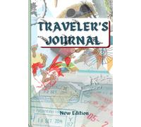 The Traveler's Dairy: A Guided Journal to Document Your Adventures, Memories, and Stories from the Road