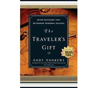 The Traveler's Gift: Seven Decisions that Determine Personal Success