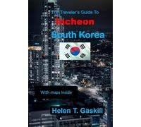 The Traveler's Guide to Incheon, South Korea: Travel Smarter