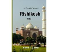 The Traveler's Guide to Rishikesh, India: Discover Rishikesh: Your Ultimate Handbook for a Spiritual Sojourn: 15