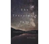 The Traveler's Tale: A Contemplative Inquiry into a 1947 Roswell UFO Disclosure
