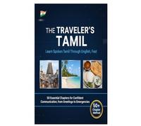 The Traveler's Tamil: Learn Spoken Tamil Through English, Fast.