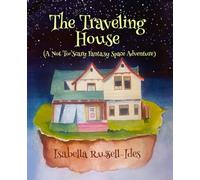 The Traveling House: A Not Too Scary Fantasy Space Adventure