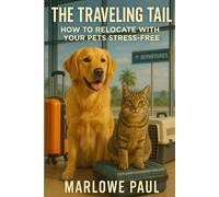 THE TRAVELING TAIL: How to Relocate with your Pet Stress-Free