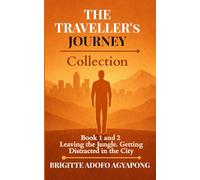 The Traveller Journey - Books 1 & 2: A Parable Collection on Purpose, Distraction, and Staying True to Yourself