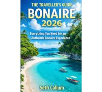 THE TRAVELLER’S GUIDE BONAIRE 2026: Everything You Need for an Authentic Bonaire Experience