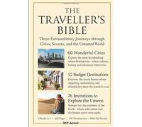 The Traveller's Bible: Three Extraordinary Journeys through Cities, Secrets, and the Untamed World.