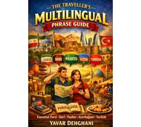 THE TRAVELLER'S MULTILINGUAL PHRASE GUIDE: Essential Farsi · Dari · Pashto · Azerbaijani · Turkish