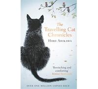 The travelling cat chronicles: the life-affirming one million copy bestsel...