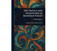 The Travels and Adventures of Monsieur Violet