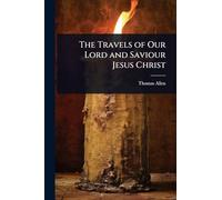 The Travels of Our Lord and Saviour Jesus Christ