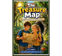 The Treasure Map: An English Graded Reader Adventure for Kids Age 9 to 14 - CEFR A1 A2 - Learn Vocabulary with Comprehension Questions and Glossary Book 10