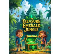 "The Treasure of Emerald Jungle: A Magical Coloring Adventure": "30 Unique and Detailed Pages to Spark Creativity | Fun & Relaxing Coloring Book for All Ages"