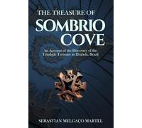 The Treasure of Sombrio Cove: Account of the discovery of the Trinity treasure in Ilhabela, Brazil