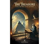 The Treasure of the Old Man of the Pyramids: The True Science of Talismans