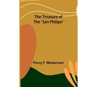 The Treasure of the ""San Philipo"" - F. Westerman Percy