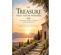 The Treasure That Never Perishes: Contentment, Wisdom, Providence, and Surrender to God