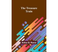 The Treasure-Train - B. Reeve Arthur