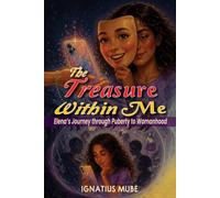 THE TREASURE WITHIN ME: Elena’s Journey through Puberty to Womanhood