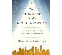 The Treatise on the Resurrection: Unveiling the Mysteries of Faith, Hope, and Redemption