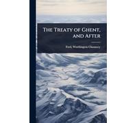The Treaty of Ghent, and After