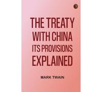 The Treaty With China, its Provisions Explained
