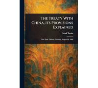 The Treaty With China, Its Provisions Explained